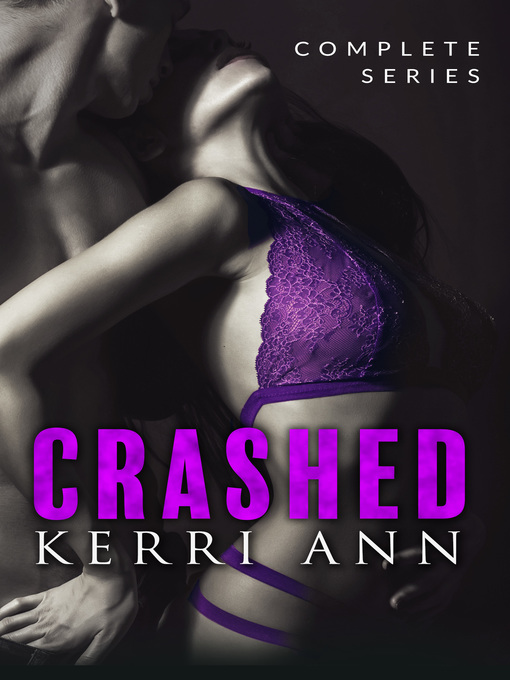 Title details for Crashed (Complete Series) by Kerri Ann - Available